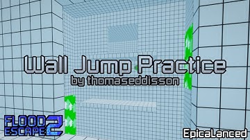 Wall Jump Practice [Crazy] by thomaseddisson | Flood Escape 2 Community Maps