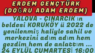 Erdem Gençtürk Doğru Adam Erdemyalova-Çinarcik Koruköy Beldesi̇ni̇ Sahi̇l Merkezi̇ni̇ Gezdi̇m Anlattim