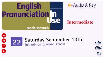Unit 22 Saturday September 13th - English Pronunciation in Use Intermediate