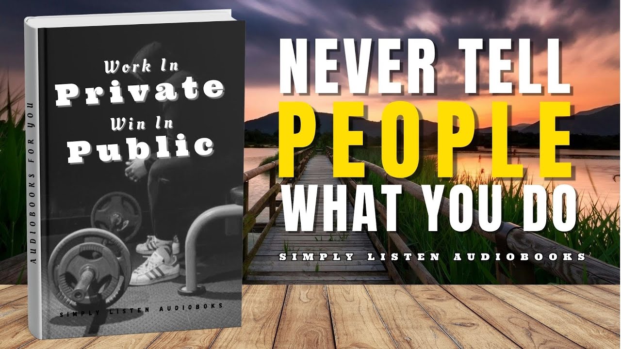 Work In Private-Win In Public l full length audiobook l NEVER TELL PEOPLE WHAT YOU DO l