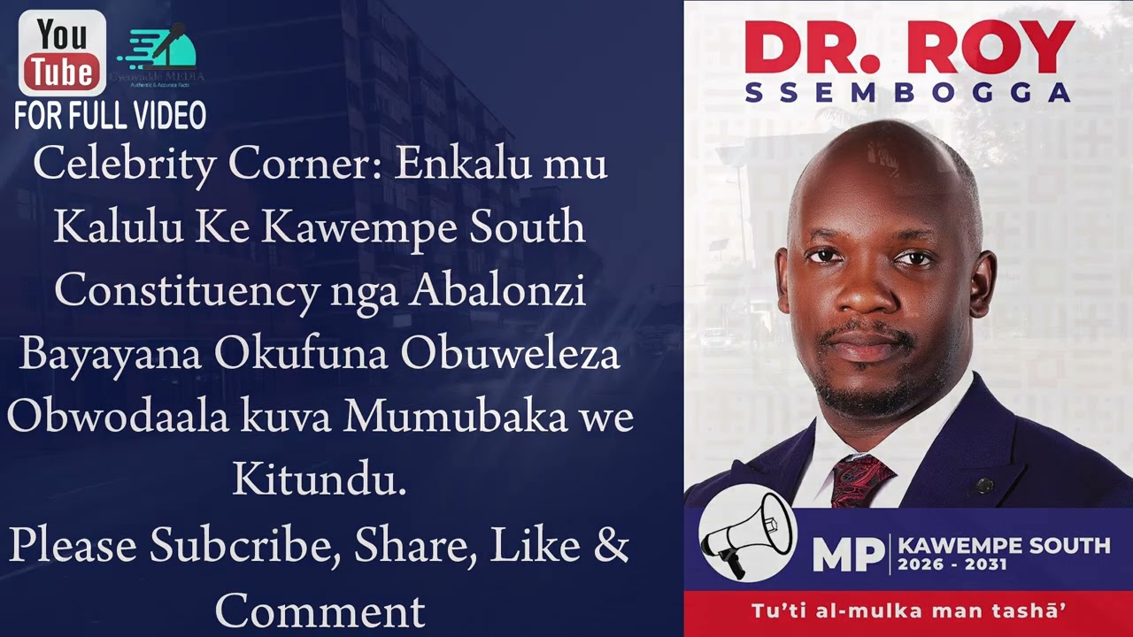 CELEBRITY CORNER: Dr. Roy Ssembogga Back in the Contest of Kawempe South Constituency as Independent