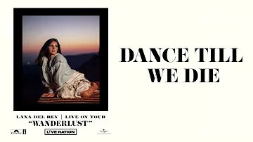 Lana Del Rey - Dance Till We Die (Wanderlust)