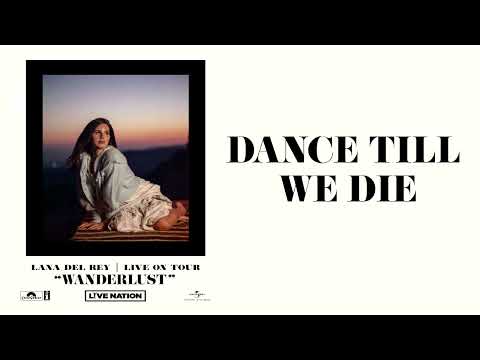 Lana Del Rey Dance Till We Die Wanderlust 