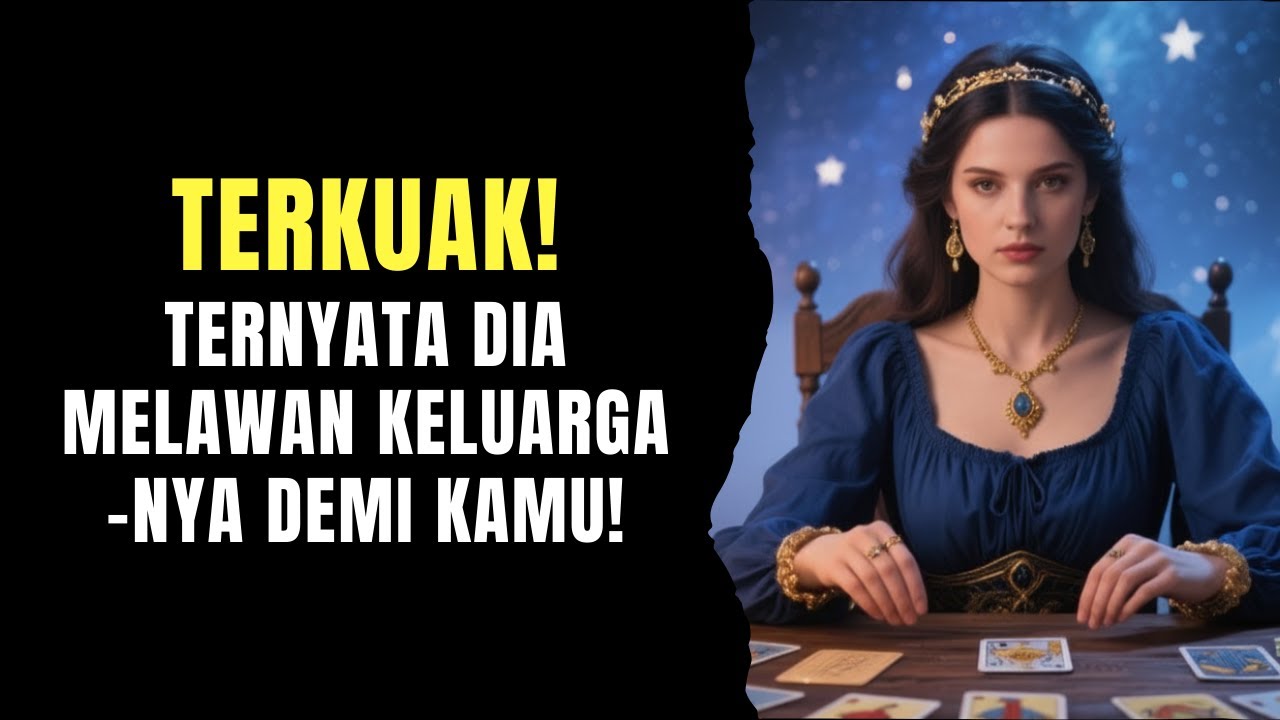 TAROT 💗 TERKUAK! TERNYATA DIA MELAWAN KELUARGANYA DEMI KAMU! #tarot #tarotreading #generalreading