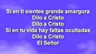 Video thumbnail of "Himno - Dilo a Cristo - Letra"