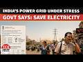 India’s Brutal Heatwave Pushes Power Grid To The Edge | Govt Urges Citizens To Save Electricity