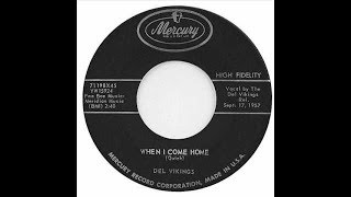 Video thumbnail of "The Del Vikings - When I Come Home 1957"