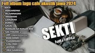 Full album SEKTI - FULL ALBUM LAGU CAFE AKUSTIK JAWA TERBARU 2024