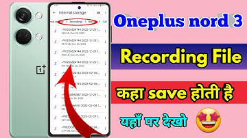 oneplus nord 3 call recording kaha save hoti hai, oneplus nord 3 call recording file