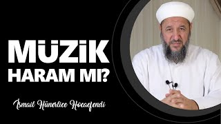 MÜZİK HARAM MIDIR? - İsmail Hünerlice Hocaefendi