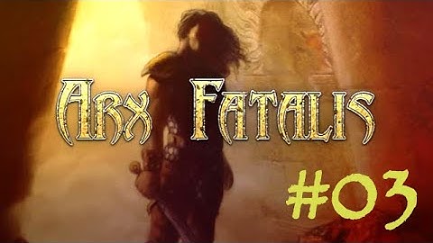 #3 Arx Fatalis Let