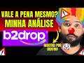 B2DROP DROPSHIPPING NACIONAL VALE A PENA EM 2026? SISTEMA B2DROP POR DENTRO? B2DROP COMO FUNCIONA?