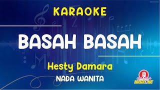 Download Lagu [KARAOKE] Basah Basah - Hesty Damara | Nada Wanita (Cewek) | Audio Jernih Tanpa Vokal MP3