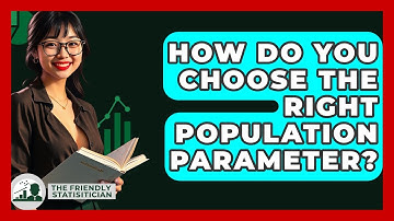 How Do You Choose The Right Population Parameter? - The Friendly Statistician