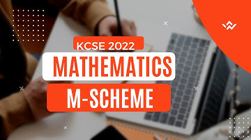 KCSE 2022 MATHEMATICS PAPER 1 AND 2 MARKING SCHEME.