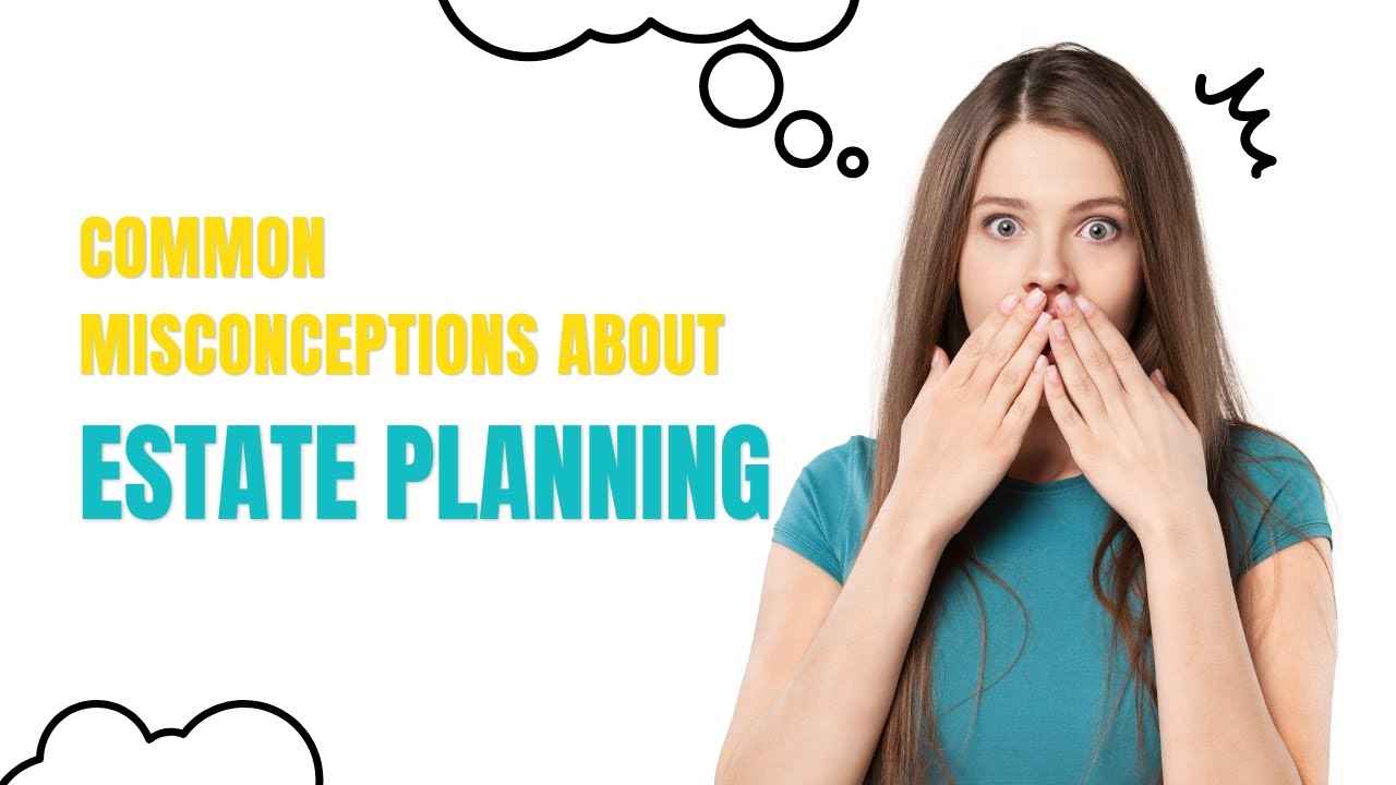 Common Misconceptions About Estate Planning - YouTube