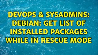 DevOps & SysAdmins: Debian: Get list of installed packages while in rescue mode