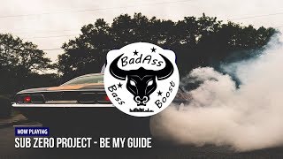 Sub Zero Project - Be My Guide [Bass Boosted]