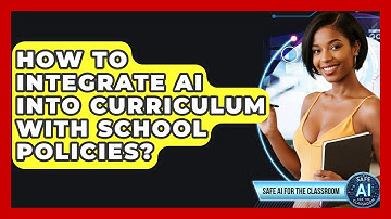 How To Integrate AI Into Curriculum With School Policies? - Safe AI for The Classroom