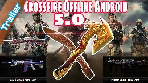 #CF | Trailer Crossfire Offline Android 5.0 Official By DaiCaBi Official