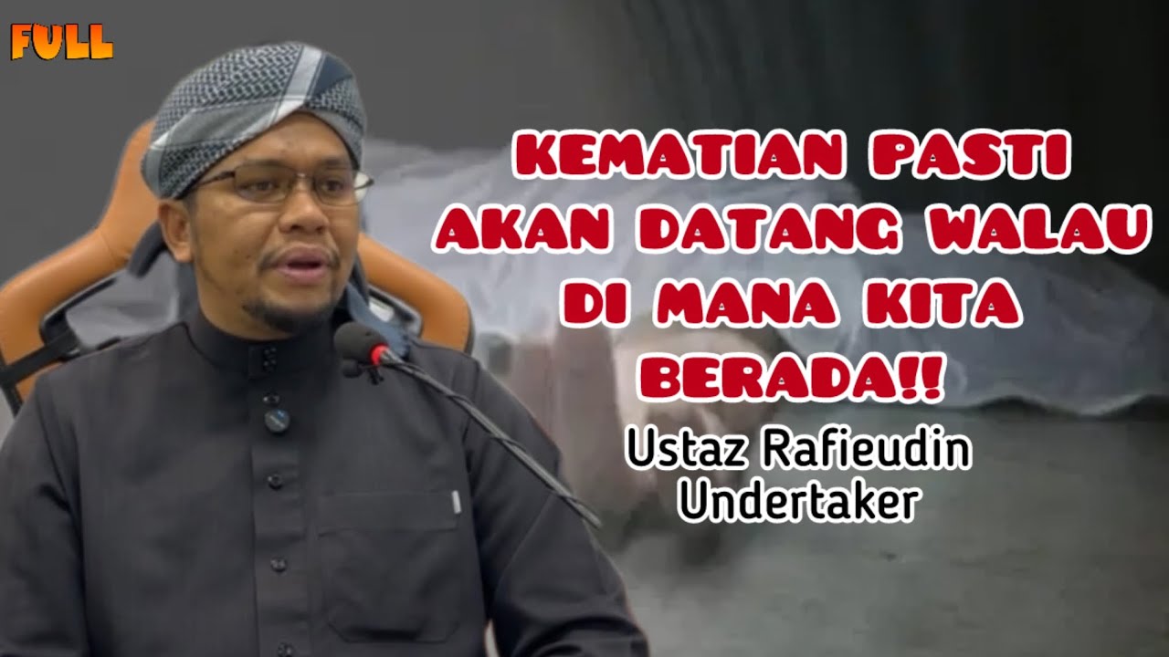 Ustaz Rafiuddin Ustaz Rafieudin Undertaker | KEMATIAN PASTI AKAN DATANG WALAU DI MANA ...