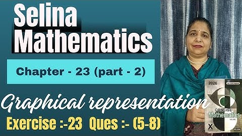 Ch -23  (Graphical Representation) Ex:-23 Ques: -(5-8) # class 10th# icse Selina math# 2025-26#