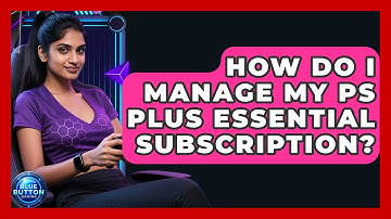 How Do I Manage My PS Plus Essential Subscription? - Blue Button Gaming