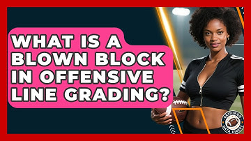 What Is A Blown Block In Offensive Line Grading? - Gridiron Data Digest