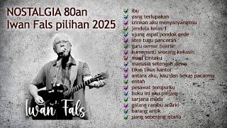 KUMPULAN TERBAIK IWAN FALS 2025 - NOSTALGIA POP 80an #iwanfals #fullalbum #nostalgia #ibu