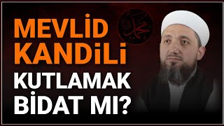 Mevlid Kandili Kutlamak Bidat mıdır? | İsmail YAŞAR