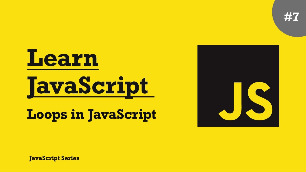 Learn JavaScript - #7 Loops in JavaScript - YouTube