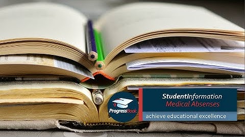 ProgressBook StudentInformation: Medical Absences
