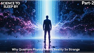 Celebrity Why Quantum Physics Makes Reality So Strange | Part-2 | SCIENCE TO SLEEP BY Wealth