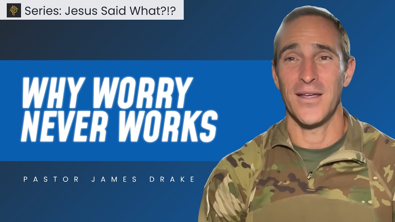 Sermón: Why Worry Never Works - Matthew 6:25-34