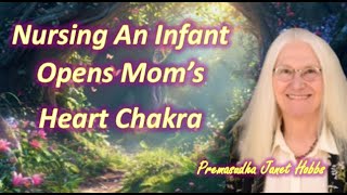 Nursing An Infant Opens Mom's Heart Chakra | Premasudha Janet Hobbs