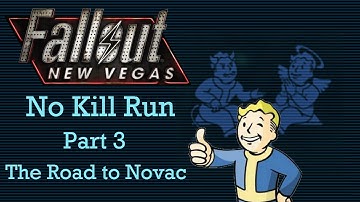 Fallout New Vegas: No Kill Run - Part 3 - The Road to Novac