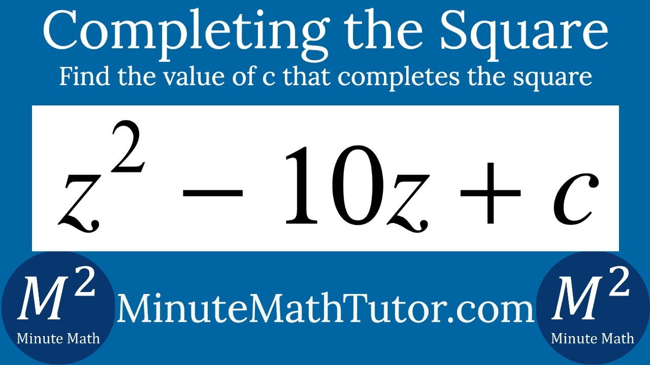 find-the-value-of-c-in-z-2-10z-c-that-completes-the-square-youtube
