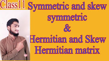 Symmetric and Skew Symmetric matrix\\Hermitian and Skew Hermitian matrix with example in English