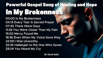 In My Brokenness – Powerful Gospel Song of Healing and Hope 🙏🙏