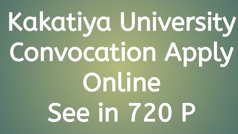How to apply Kakatiya University Convocation Certificate.