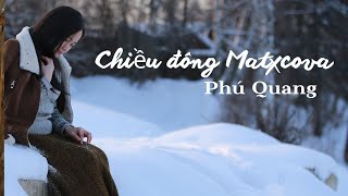 Chiều Đông Matxcova | St Phú Quang | Cs Ngọc Anh | Ảnh Đẹp Mùa Đông Nước Nga| Vietnam Music