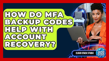 How Do MFA Backup Codes Help With Account Recovery? - Cloud Stack Studio