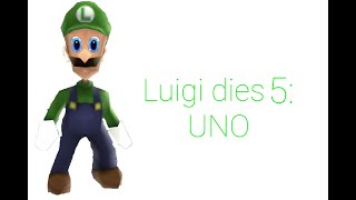 Luigi dies 5: UNO