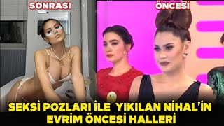 Şimdilerde Verdiği Pozlarla Gündem Olan Nihal Candanın Evrim Öncesi Halleri Şaşırttı