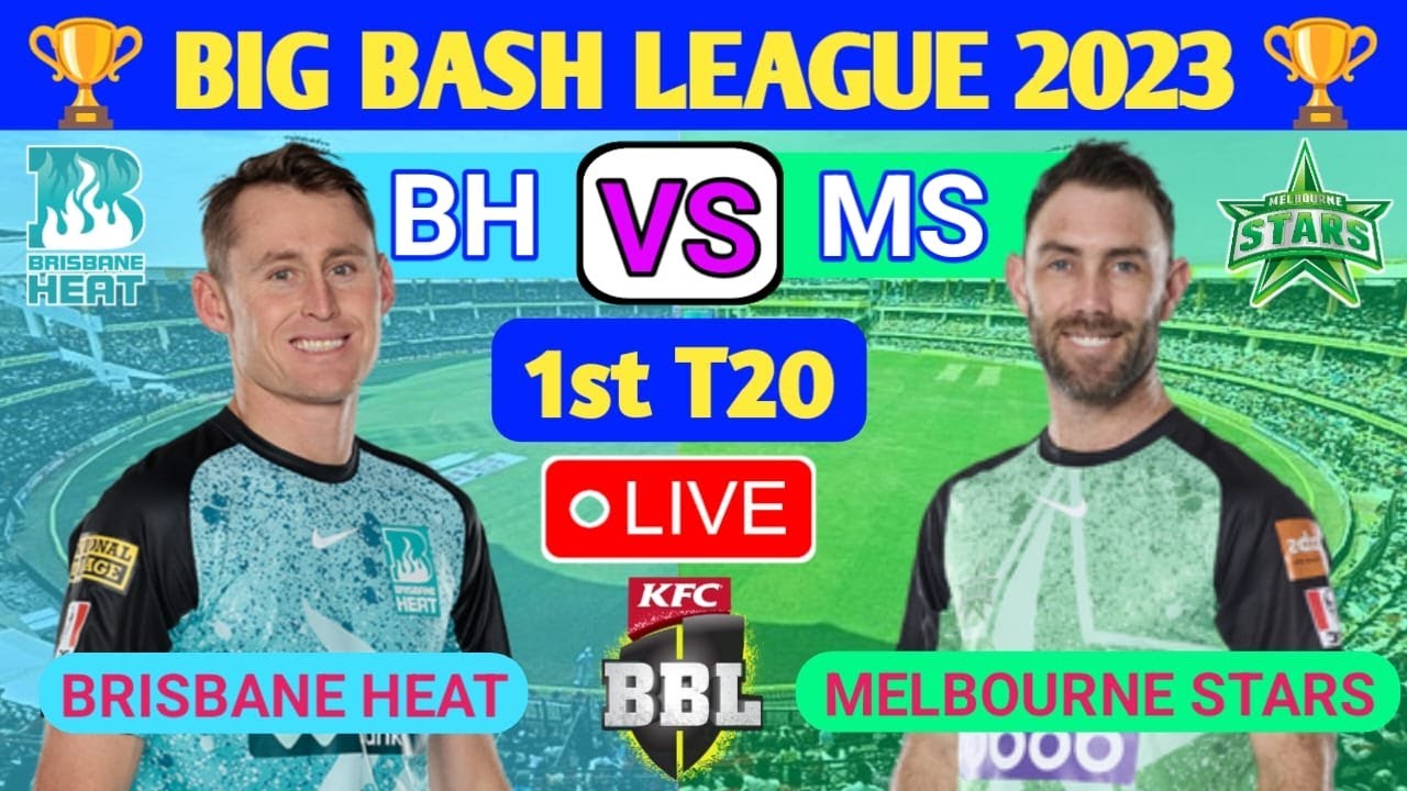🔴LIVE Brisbane Heat vs Melbourne Stars 1st T20 live score BH vs MS live BBL match