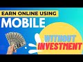 Earn Online using Mobile without Investing Finally Revealed