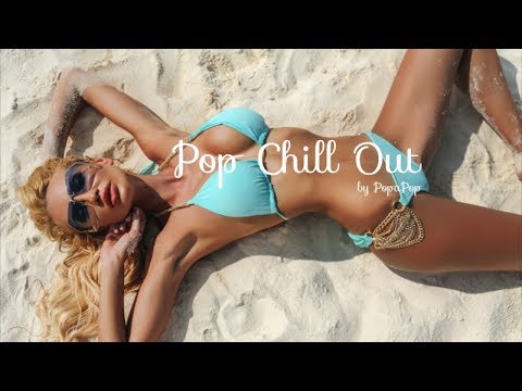 Pop Chill Out by PopaPop #42 | Pop Songs To Relax