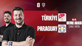 DEVRE ARASI  |  Türkiye - Paraguay | Batuhan KARADENİZ | Oğuzhan ÖZTÜRK