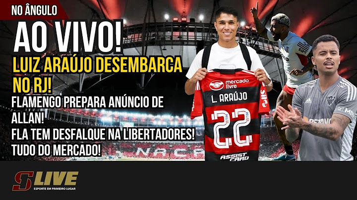 AO VIVO! LUIZ ARAÚJO DESEMBARCA NO RJ! FLAMENGO PREPARA ANÚNCIO DE ALLAN! DESFALQUE NA LIBERTADORES!