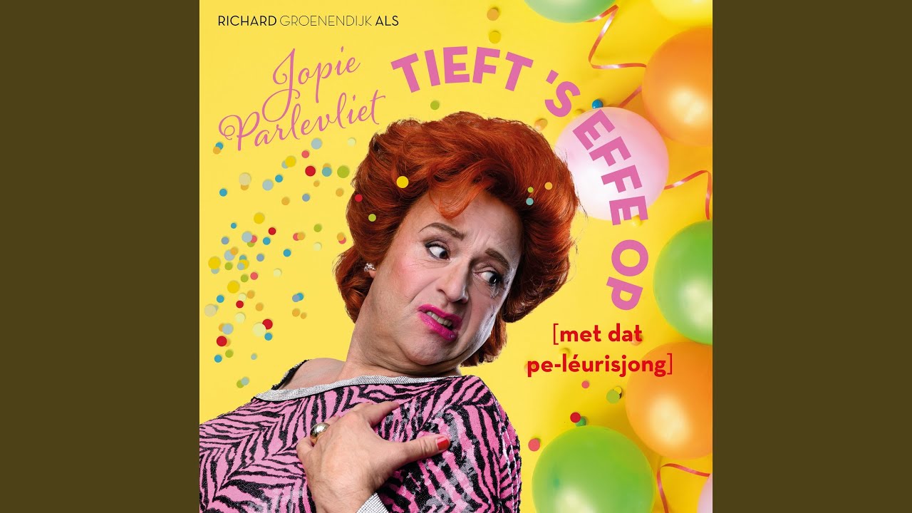 Tieft 's effe op (met dat pe-léurisjong)